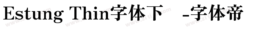 Estung Thin字体下载字体转换
